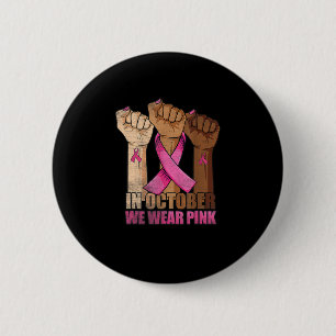 Breast Cancer Awareness In October We Wear Pink Bl Button
