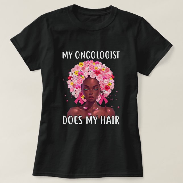 Breast Cancer My Oncologist Does My Hair Cancer Su T-Shirt (Design vorne)