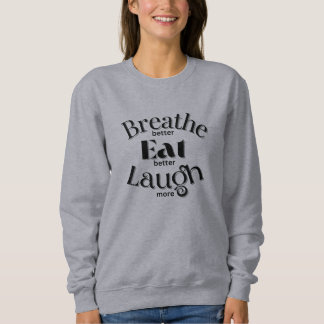"Breathe besser, essen besser, lachen mehr" Word T Sweatshirt