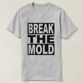Brechen Sie die Form T-Shirt