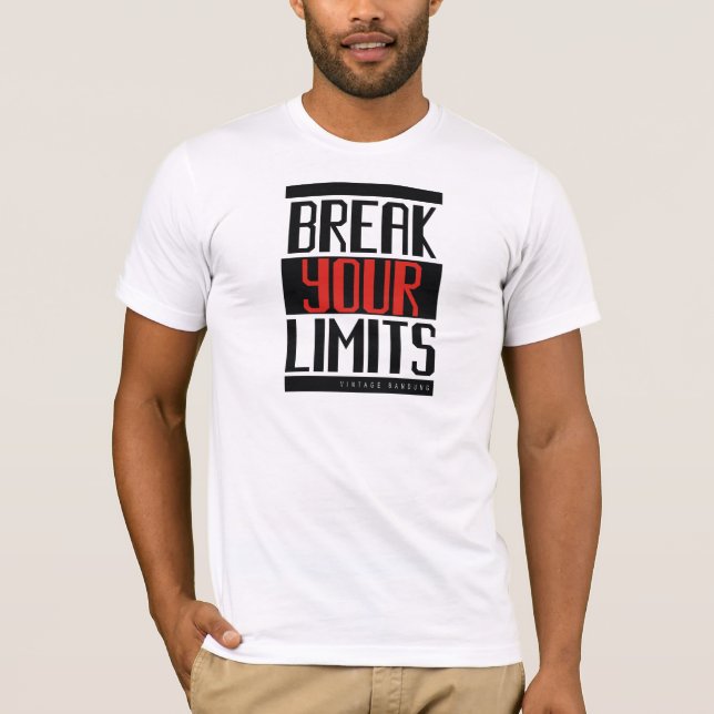 Brechen Sie Ihre Grenzen T-Shirt (Vorderseite)