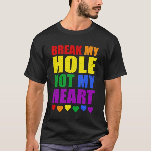 Brechen Sie mein Loch nicht mein Herz Funny Gay Pr T-Shirt (Vorderseite)