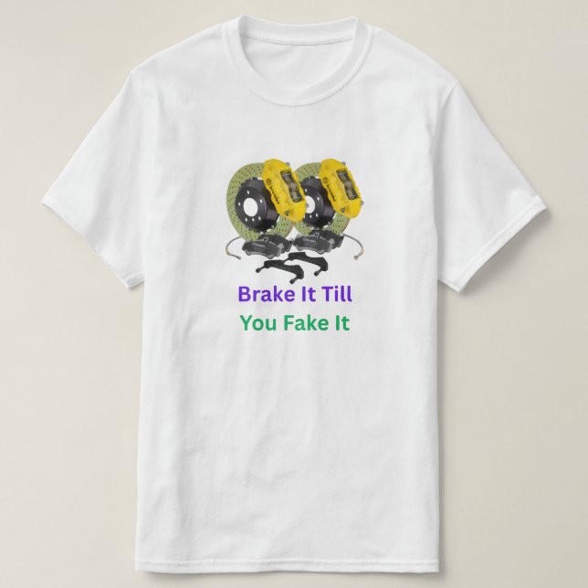 Bremse es, bis du es Fake T-Shirt (Design vorne)
