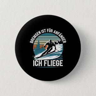 Bremsen ist für Anfänger Ich fliege Skifahren Button