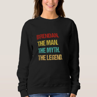 Brendan der Mann der Mythos der Legende Sweatshirt