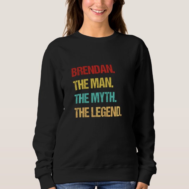 Brendan der Mann der Mythos der Legende Sweatshirt (Vorderseite)