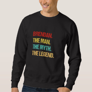 Brendan der Mann der Mythos der Legende Sweatshirt