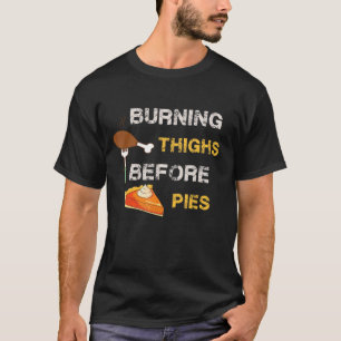 Brennen der Oberschenkel vor dem Pies Erntedank Zi T-Shirt
