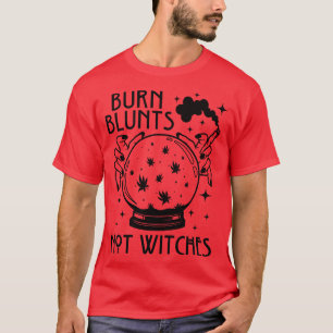 Brennen Sie Blunts nicht Hexen Halloween Hexenjäh T-Shirt