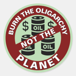 Brennen Sie die Oligarchie nicht auf dem Planeten Runder Aufkleber