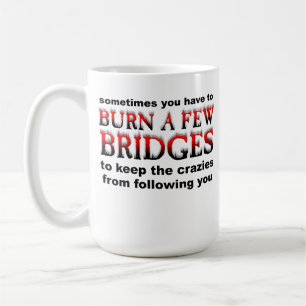 Brennen Sie ein paar Brücken Funny Mug Kaffeetasse