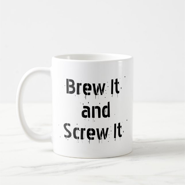 Brew It and Screening It - Sarcastic Coffee Tasse (Links)