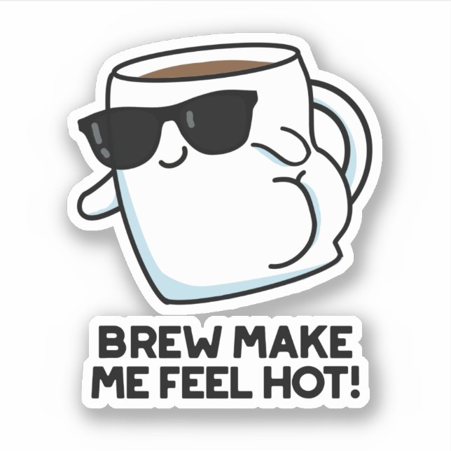 Brew macht mich zu einem heißen, lustigen Kaffeepu Aufkleber (Vorderseite)