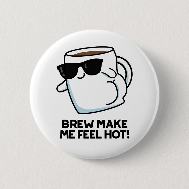 Brew macht mich zu einem heißen, lustigen Kaffeepu Button (Vorderseite)