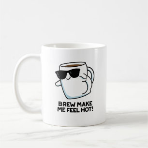 Brew macht mich zu einem heißen, lustigen Kaffeepu Kaffeetasse