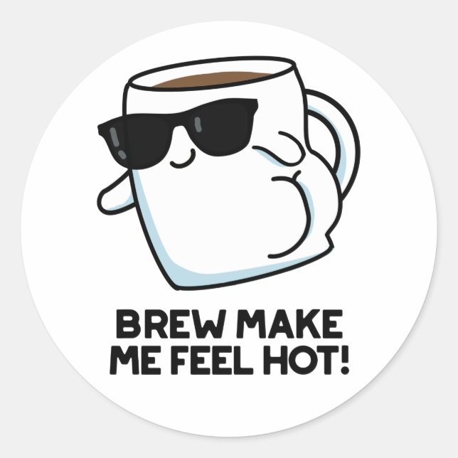 Brew macht mich zu einem heißen, lustigen Kaffeepu Runder Aufkleber (Vorderseite)