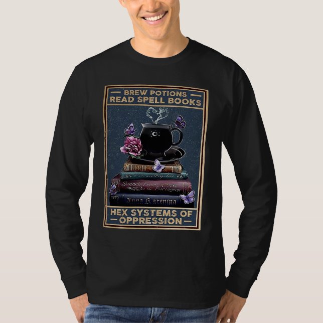 Brew Potions Read Spell Books Hex Systems Of Oppre T-Shirt (Vorderseite)