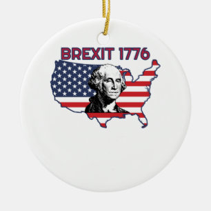 Brexit 1776 4th July Independence Day Keramik Ornament