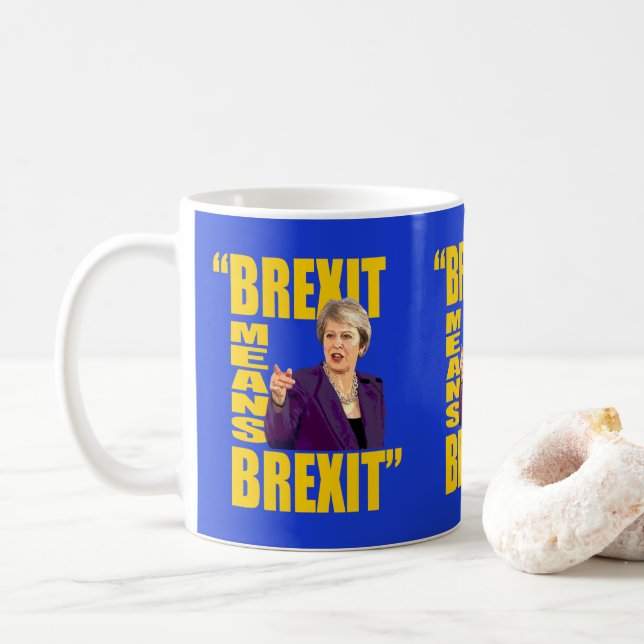 BREXIT BEDEUTET BREXIT, Theresa kann Kaffeetasse (Mit Donut)
