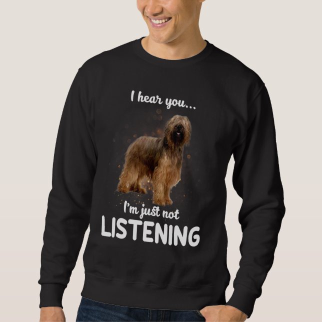 Briard Hund ich höre Sie nicht hören Sweatshirt (Vorderseite)