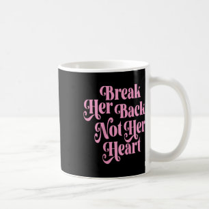 Brich ihr den Rücken, nicht das Herz, lustiger Spr Kaffeetasse
