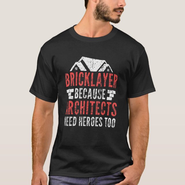 Bricklayer Because Architects Need Heroes Too Grun T-Shirt (Vorderseite)