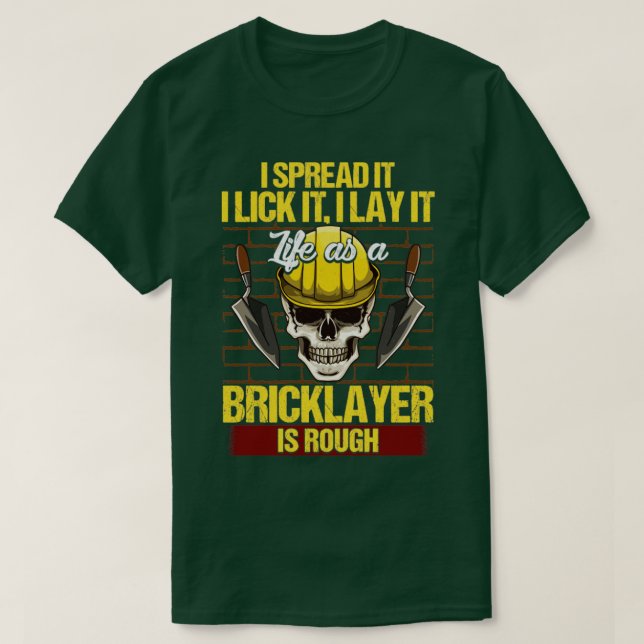 Bricklayer ich verbreitet es, ich lick es, ich leh T-Shirt (Design vorne)
