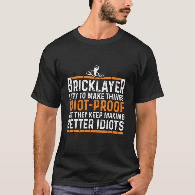 Bricklayer Idiot Proof Bricklayer Masons Mauerwerk T-Shirt (Vorderseite)