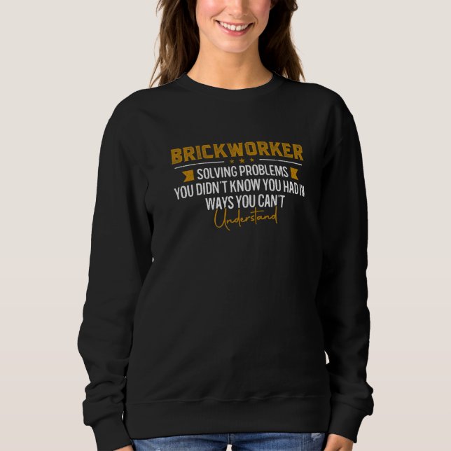 Brickworker Löst Probleme Masons Sweatshirt (Vorderseite)