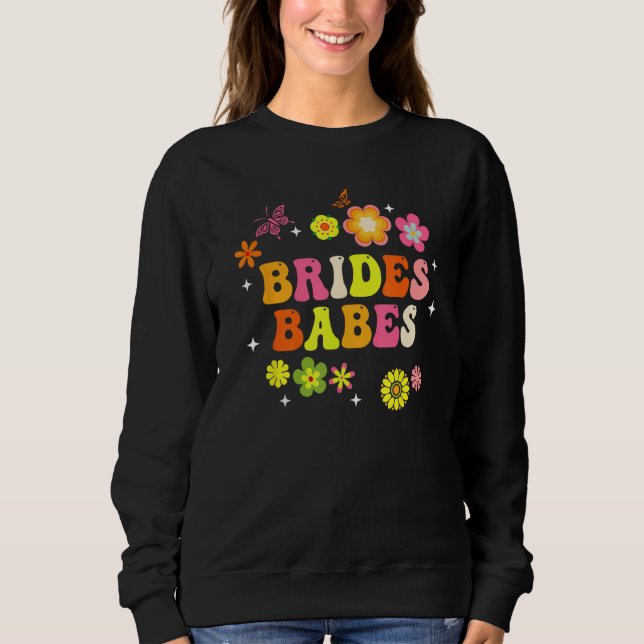 Bride Babes Bridesmaids Groovy Bachelorette Party  Sweatshirt (Vorderseite)