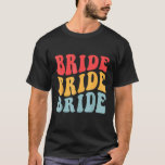 Bride I Do Crew Retro Junggeselinnen-Abschied Brid T-Shirt<br><div class="desc">Bride I Do Crew Retro Junggeselinnen-Abschied Bride Bridesmaids</div>