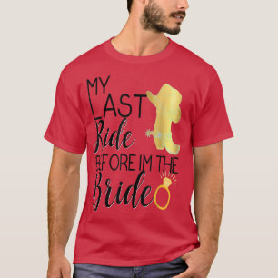 Bride Last Ride Cowgirl Boot Wedding Bachelorette T-Shirt