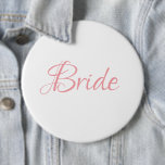 Bride Pink Script Hochzeit Elegant Einfaches Chic Button<br><div class="desc">Schönes rosa Drehknopf/Button für die Bride. Die Leute werden diesen hübschen Knopf sehen und wünschen Ihnen "Glückwunsch" zu Ihrer Heirat.</div>