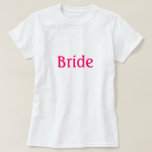 Bride Shirt<br><div class="desc">Brides Shirt geeignet für Probe, Brautparty, Junggeselinnen-Abschied oder jederzeit, Shirt sagt Bride in fuchsia Text.</div>