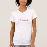 Bride T-Shirt<br><div class="desc">Ein perfekter Abschlag für die Braut oder will Braut sein !</div>