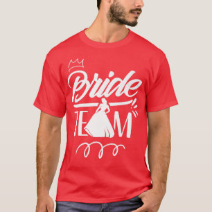 Bride Team Wedding Bachelorette Niedliches Party T-Shirt