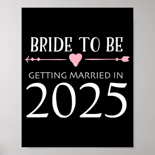 Bride to be 2025 Get Married Verlobung Engage Poster (Vorne)