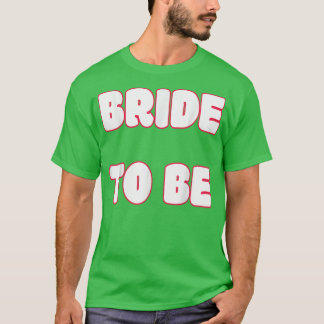 BRIDE TO BE T-shirt