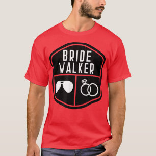 Bride Walker Vater der Braut Bachelor Hochzeit T-Shirt