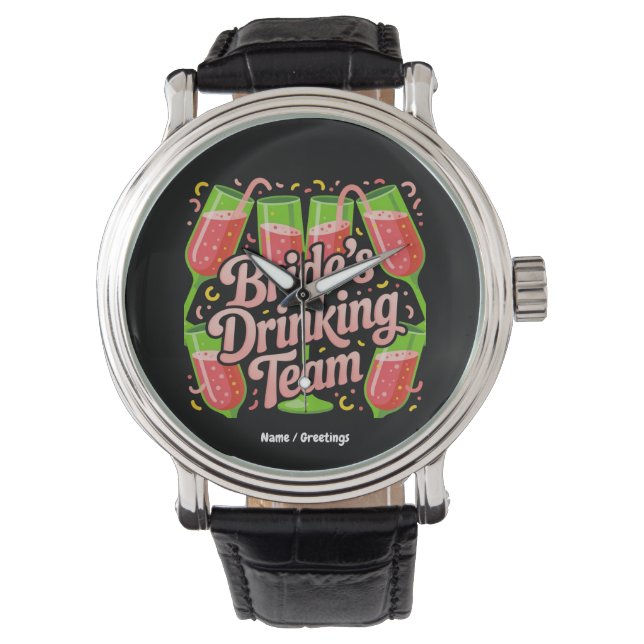 Brides Drinking Team Junggeselinnen-Abschied Desig Armbanduhr (Vorderseite)