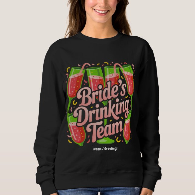 Brides Drinking Team Junggeselinnen-Abschied Desig Sweatshirt (Vorderseite)