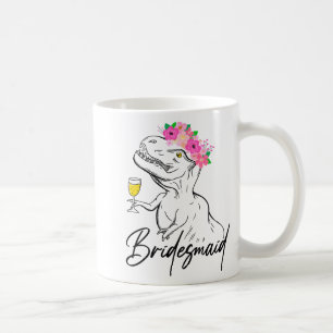 Bridesmaid Bride Blume Floral Dinosaur Bacheloret Kaffeetasse