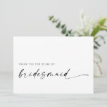 Bridesmaid Dankeschön-Karte | Modernes Minimalisti<br><div class="desc">Dieses minimalistische Design ist perfekt für die moderne Braut! Mit einem handgeschriebenen Signaturskript gepaart mit einem einfachen serifenlosen Schriftart. Personalisieren Sie Ihre eigene Nachricht auf der Rückseite,  oder bestellen Sie sie leer und schreiben Sie Ihre Nachricht handschriftlich. Karo in den Shop für passende Maid/Matron of Ehrenkarten!</div>