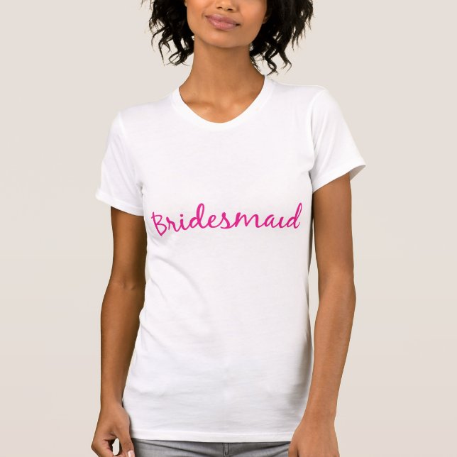 Bridesmaid in Pink Cursive über den T - Shirt von  (Vorderseite)