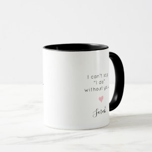 Bridesmaid kann ich nicht sagen, ich mache ohne Si Tasse