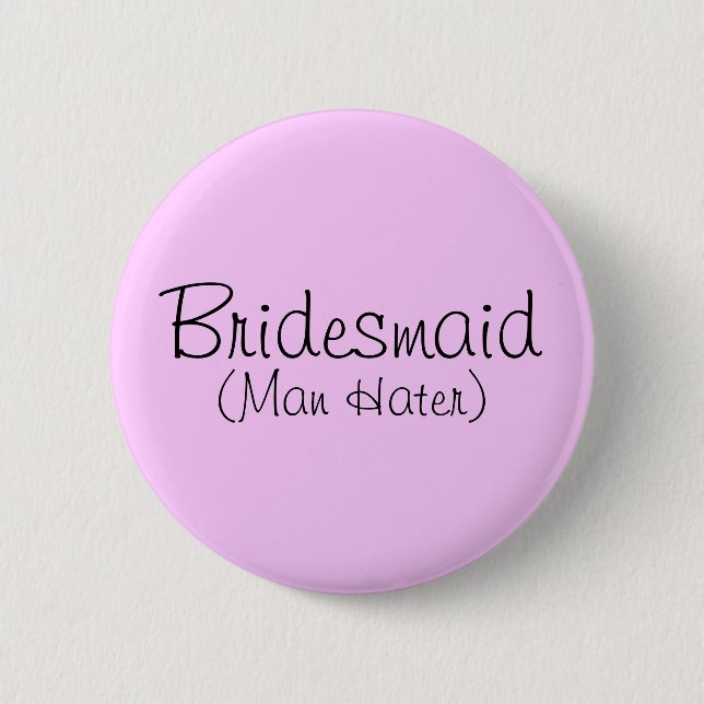 Bridesmaid (Man Hater) Button (Vorderseite)
