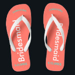 Bridesmaid NAME Coral Flip Flops<br><div class="desc">Helle Küstenkoralle mit Bridesmaid in weißem Text geschrieben. Name und Datum der Hochzeit ist hübsch türkisblau. Personalisieren Sie die Namen Ihrer Brautmädchen in groben Großbuchstaben. Hübsches Strandziel Flip Flops,  um als Teil der Hochzeitsfeier Gunst zu geben. Ihre Hochzeitsfeier wird Liebe haben ihre eigenen personalisierten Paar. Originale Entwürfe von TamiraZDesign.</div>