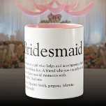 Bridesmaid Personalisiert Definition Favor Zweifarbige Tasse<br><div class="desc">Personalisieren Sie für Ihre Brautjungfrauen,  um ein einzigartiges Geschenk für die Gunst der Junggesellen zu kreieren. Ein perfekter Weg,  ihr zu zeigen,  wie phantastisch sie jeden Tag ist. Entwickelt von Thisisnotme©</div>