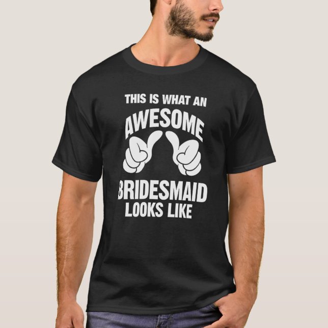 Bridesmaid Phantastisch sieht aus wie lustig T-Shirt (Vorderseite)