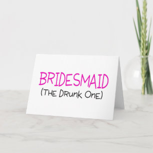 Bridesmaid The Drunk One Karte